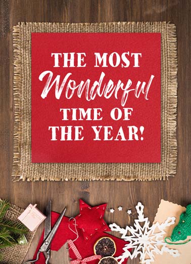 Most Wonderful Time Funny Christmas     Wishing you a wonderful Holiday season and a Happy New Year.